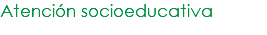 Atención socioeducativa
