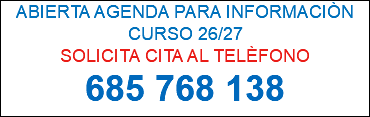 ABIERTA AGENDA PARA INFORMACIÒN CURSO 26/27 SOLICITA CITA AL TELÈFONO 685 768 138 