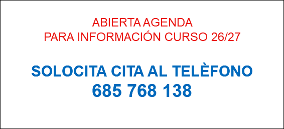 &nbsp;ABIERTA AGENDA PARA INFORMACIÓN CURSO 26/27 SOLOCITA CITA AL TELÈFONO 685 768 138 